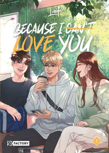Because I can't love you - Tome 1
