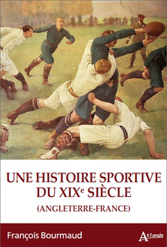 Une histoire sportive du XIXe siècle. Angleterre-France