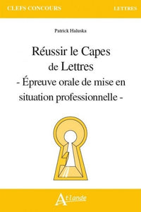 Réussir le capès de lettres - Epreuve orale de mise en situation professionnel