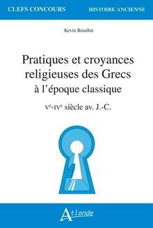 Pratiques et croyances religieuses des Grecs à l'époque classique