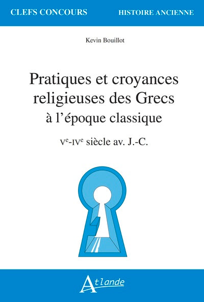 Pratiques et croyances religieuses des Grecs à l'époque classique