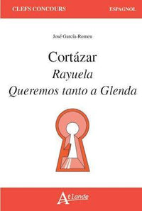 Cortázar, Rayuela, Queremos tanto a Glenda