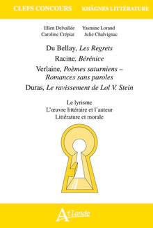 Khâgnes 2021 Du Bellay, Les Regrets , Racine, Bérénice , Verlaine, Poèmes: saturniens , Duras, Le ravissement de Lol V. Stein