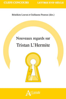 Nouveaux regards sur Tristan L'Hermite