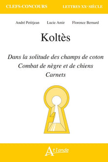 Koltès, Dans la solitude des champs de coton, Combat de nègre et de chiens, Carnets