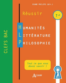 Réussir humanités littérature philosophie - Terminale