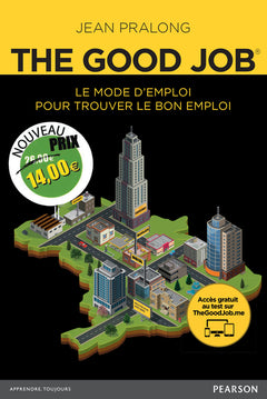 The Good Job: Le mode d'emploi pour trouver le bon emploi