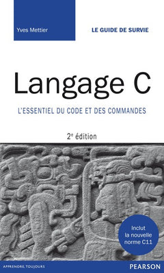 Langage C, 2e édition - L'essentiel du code et des commandes