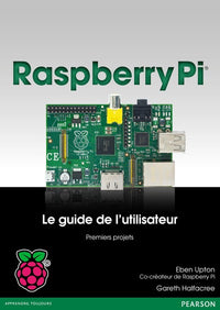 Raspberry Pi : Le guide de l'utilisateur