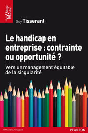 Le Handicap en entreprise : contrainte ou opportunité ?