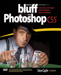 ART DU BLUFF AVEC PHOTOSHOP CS5 (L')