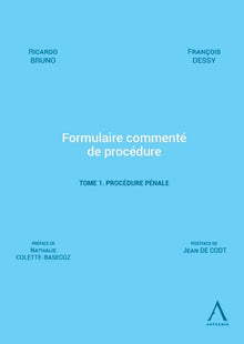 Formulaire commenté de procédure - Tome 1. Procédure pénale