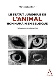 Le statut juridique de l'animal non humain en Belgique