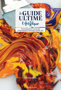 Le guide ultime de l'acrylique