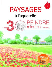 Paysages à l'aquarelle - Peindre en 30 minutes chrono
