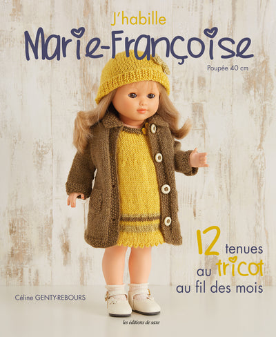 J'habille Marie Françoise : 12 tenues au tricot au fil des mois