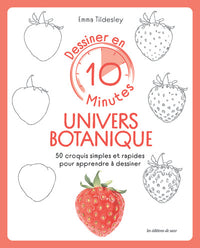 Dessiner en 10 minutes : univers botanique