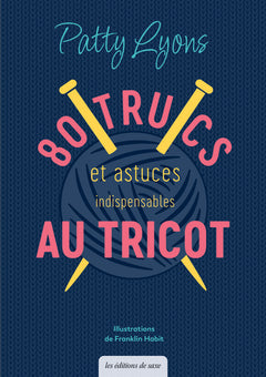 80 trucs & astuces indispensables au tricot