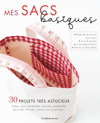 Mes sacs basiques. 30 projets très astucieux