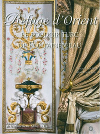 Refuge d'Orient: Le boudoir turc de Fontainebleau