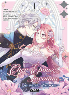 Cher époux inconnu, je veux divorcer - Tome 1