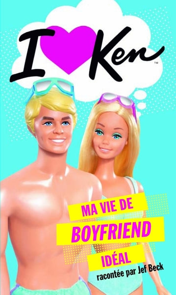 I love Ken : Ma vie de boyfriend idéal