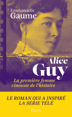 Alice Guy, la première femme cinéaste de l'histoire