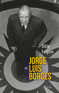 Jorge Luis Borges - L'homme-univers de Bueno Aires