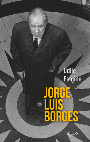 Jorge Luis Borges - L'homme-univers de Buenos Aires