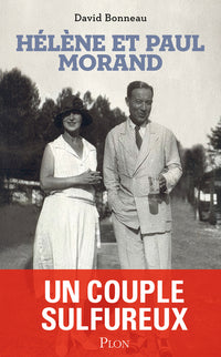 Hélène et Paul Morand - Un couple sulfureux