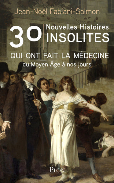 30 nouvelles histoires insolites qui ont fait l'histoire médecine