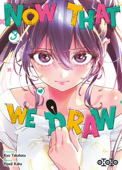 Now That We Draw - Tome 03