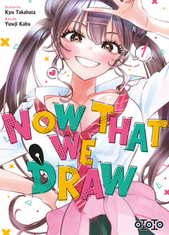 Now That We Draw - Tome 01