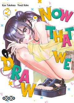 Now That We Draw - Tome 02