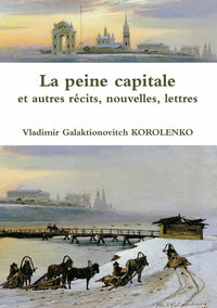 La peine capitale et autres récits, nouvelles, lettres