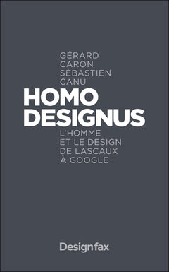 Homo Designus: L'homme et le design de Lascaux à Google