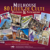 Mulhouse 80 lieux de culte : Histoire et Patrimoine
