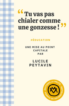 Tu vas pas chialer comme une gonzesse !
