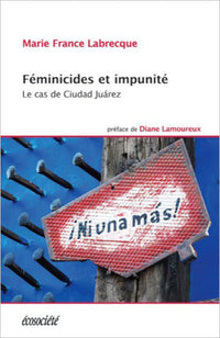 Féminicides et impunité - Le cas de Ciudad Juárez