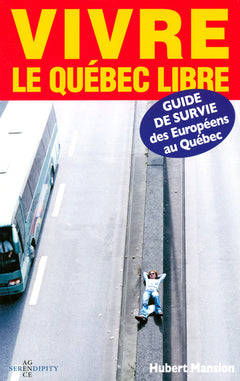 Guide de survie des européens au Quebec vivre le Quebec libre