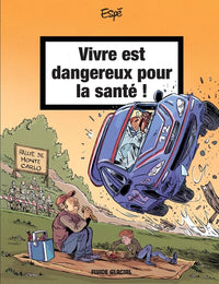 Vivre est dangereux pour la santé - tome 02