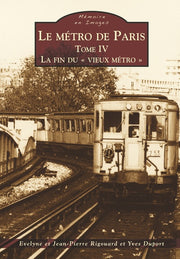 Métro de Paris - Tome IV (Le) - La fin du « vieux métro »