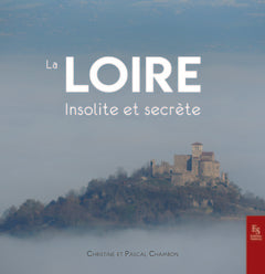 La Loire insolite et secrète
