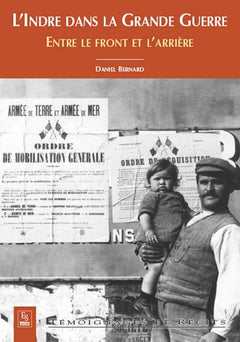 Indre dans la Grande Guerre (L') - Entre le front et l'arrière