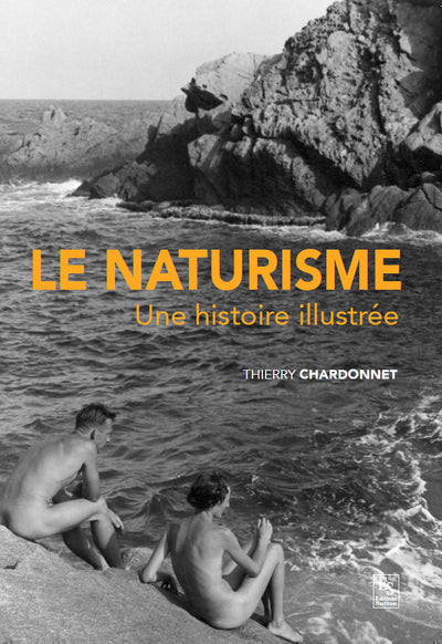 Le naturisme - Une histoire illustrée