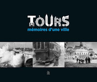 Tours - Mémoires d'une ville