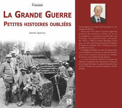 Grande Guerre (La) - Petites histoires oubliées