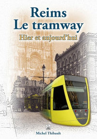 Reims Le tramway - Hier et aujourd'hui