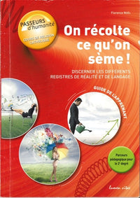 On récolte ce qu'on sème