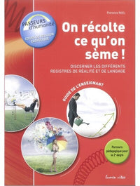 On récolte ce qu'on sème : Discerner les différents registres de réalité et de langage